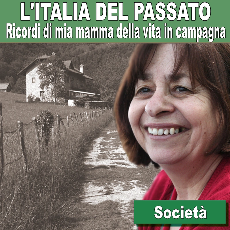 Italia del passato - Ricordi di mia mamma della vita in campagna