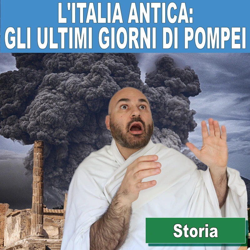 Italia antica - Gli ultimi giorni di Pompei