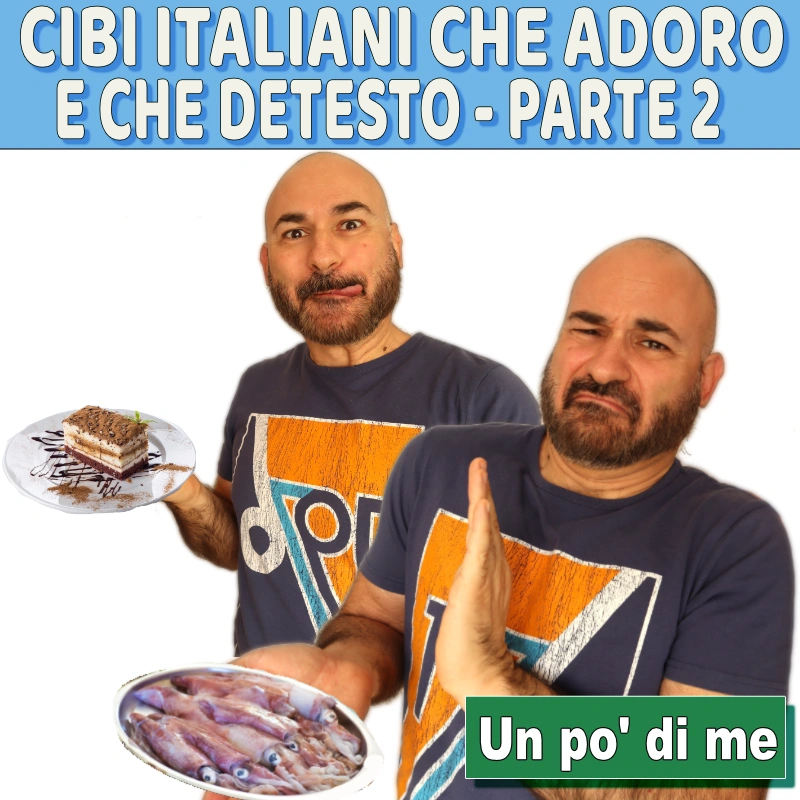 Cibi italiani che adoro e che detesto - Parte 2